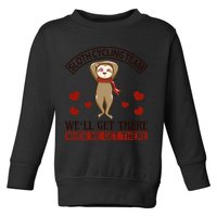 Sloth Cycling Team We'll Get There When We Get There Toddler Sweatshirt