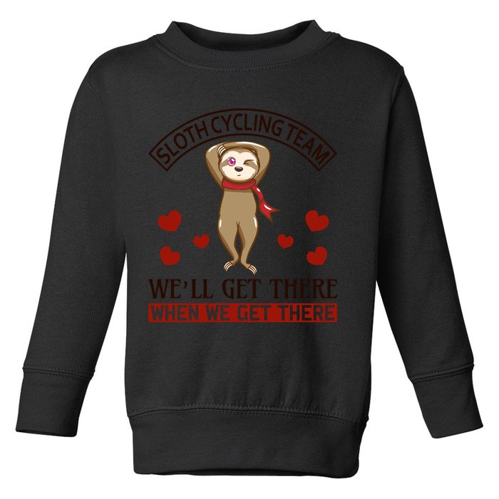 Sloth Cycling Team We'll Get There When We Get There Toddler Sweatshirt