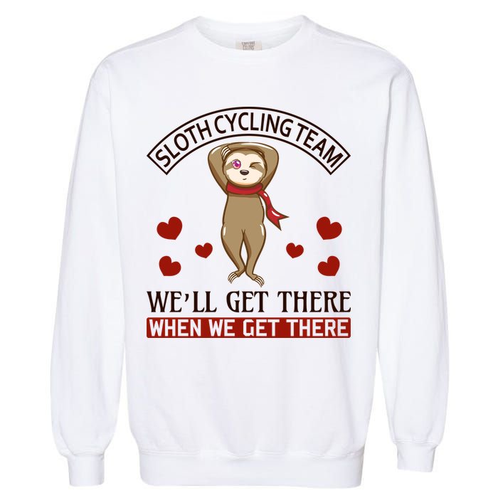 Sloth Cycling Team We'll Get There When We Get There Garment-Dyed Sweatshirt