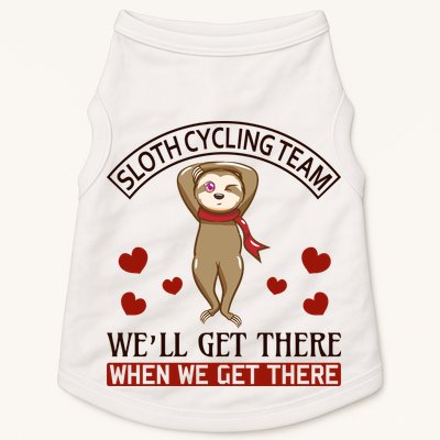 Sloth Cycling Team We'll Get There When We Get There Doggie Tank