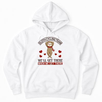 Sloth Cycling Team We'll Get There When We Get There Hoodie