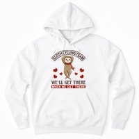 Sloth Cycling Team We'll Get There When We Get There Hoodie