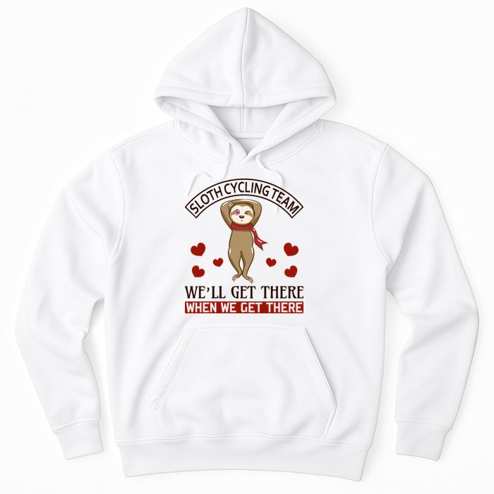Sloth Cycling Team We'll Get There When We Get There Hoodie