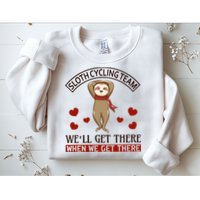 Sloth Cycling Team We'll Get There When We Get There Sweatshirt