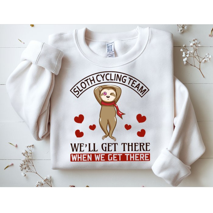 Sloth Cycling Team We'll Get There When We Get There Sweatshirt