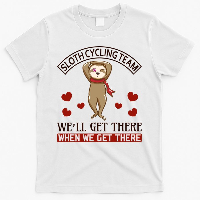 Sloth Cycling Team We'll Get There When We Get There T-Shirt