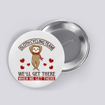 Sloth Cycling Team We'll Get There When We Get There Button