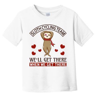 Sloth Cycling Team We'll Get There When We Get There Toddler T-Shirt