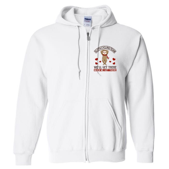 Sloth Cycling Team We'll Get There When We Get There Full Zip Hoodie
