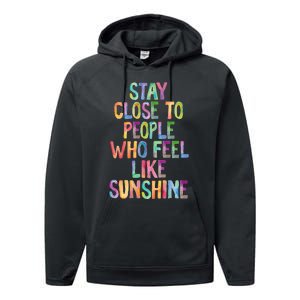 Stay Close To People Who Feel Like Sunshine Performance Fleece Hoodie