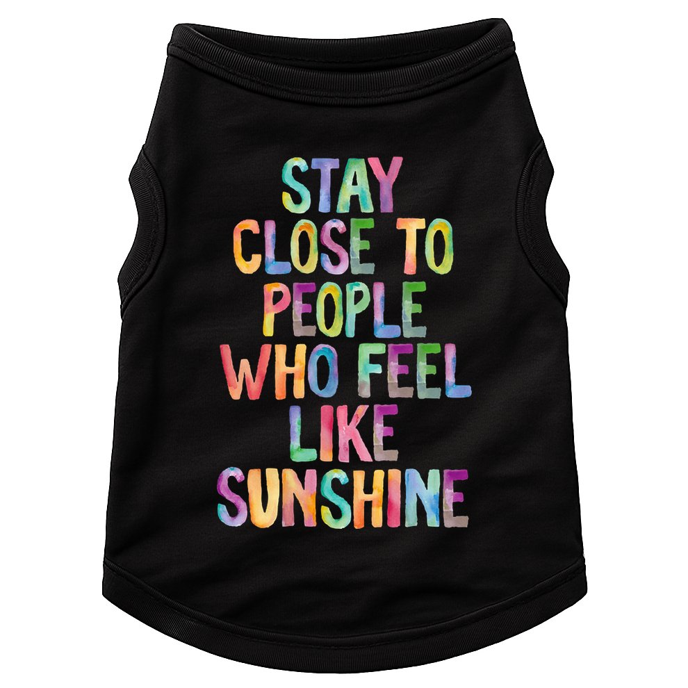 Stay Close To People Who Feel Like Sunshine Doggie Tank