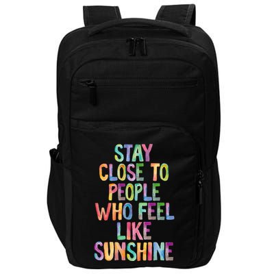 Stay Close To People Who Feel Like Sunshine Impact Tech Backpack