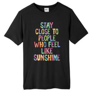 Stay Close To People Who Feel Like Sunshine Tall Fusion ChromaSoft Performance T-Shirt