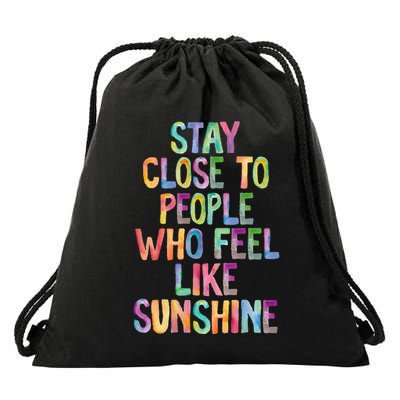 Stay Close To People Who Feel Like Sunshine Drawstring Bag
