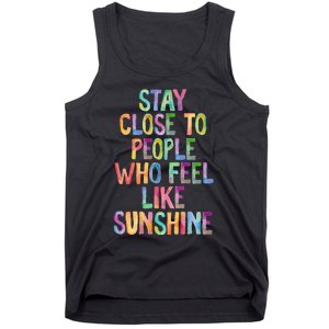 Stay Close To People Who Feel Like Sunshine Tank Top