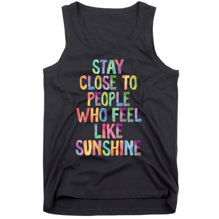 Stay Close To People Who Feel Like Sunshine Tank Top