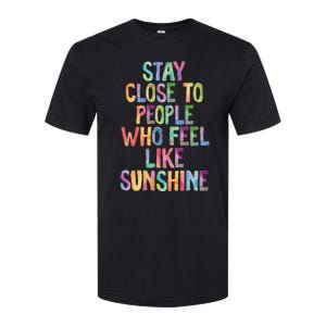 Stay Close To People Who Feel Like Sunshine Softstyle CVC T-Shirt