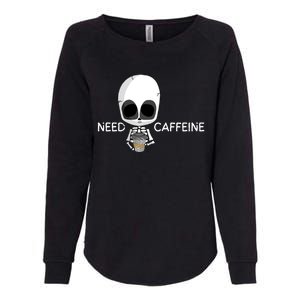 Skeleton Coffee Tea Cup Need Caffeine Funny S And S Gift Womens California Wash Sweatshirt