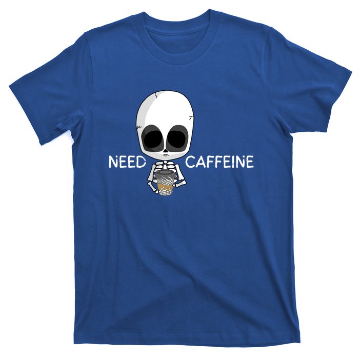 Skeleton Coffee Tea Cup Need Caffeine Funny S And S Gift T-Shirt