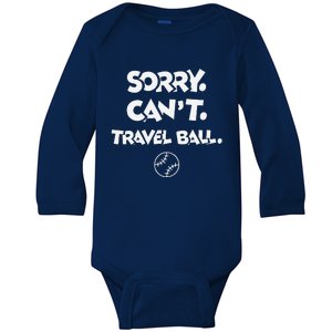 Sorry. CanT. Travel Ball. Baseball & Softball Baby Long Sleeve Bodysuit