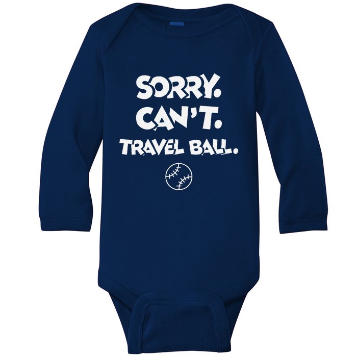 Sorry. CanT. Travel Ball. Baseball & Softball Baby Long Sleeve Bodysuit