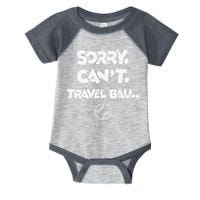 Sorry. CanT. Travel Ball. Baseball & Softball Infant Baby Jersey Bodysuit