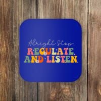 School Counselor Teacher Alright Stop Regulate And Listen Coaster