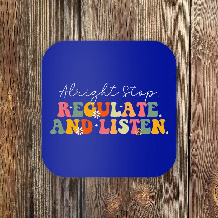 School Counselor Teacher Alright Stop Regulate And Listen Coaster