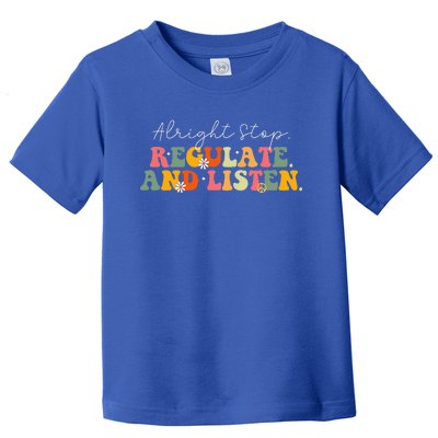 School Counselor Teacher Alright Stop Regulate And Listen Toddler T-Shirt