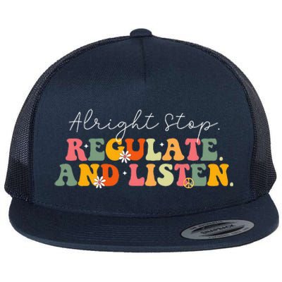 School Counselor Teacher Alright Stop Regulate And Listen Flat Bill Trucker Hat