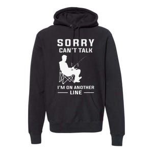 Sorry Cant Talk Im On Another Line Funny Fishing Premium Hoodie