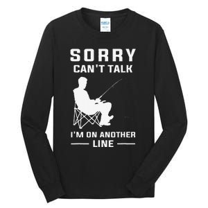 Sorry Cant Talk Im On Another Line Funny Fishing Tall Long Sleeve T-Shirt