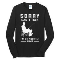 Sorry Cant Talk Im On Another Line Funny Fishing Tall Long Sleeve T-Shirt