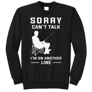 Sorry Cant Talk Im On Another Line Funny Fishing Tall Sweatshirt