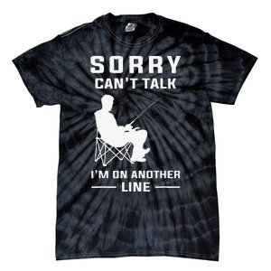 Sorry Cant Talk Im On Another Line Funny Fishing Tie-Dye T-Shirt