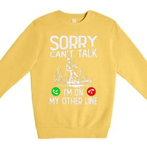 Sorry Cant Talk Im On My Other Line Fishing Dad Reel Cool Premium Crewneck Sweatshirt