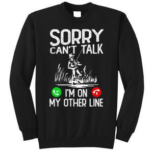 Sorry Cant Talk Im On My Other Line Fishing Dad Reel Cool Sweatshirt