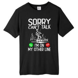 Sorry Cant Talk Im On My Other Line Fishing Dad Reel Cool Tall Fusion ChromaSoft Performance T-Shirt