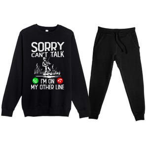 Sorry Cant Talk Im On My Other Line Fishing Dad Reel Cool Premium Crewneck Sweatsuit Set