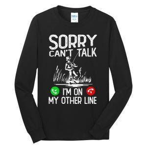 Sorry Cant Talk Im On My Other Line Fishing Dad Reel Cool Tall Long Sleeve T-Shirt