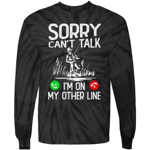 Sorry Cant Talk Im On My Other Line Fishing Dad Reel Cool Tie-Dye Long Sleeve Shirt