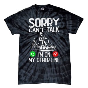 Sorry Cant Talk Im On My Other Line Fishing Dad Reel Cool Tie-Dye T-Shirt