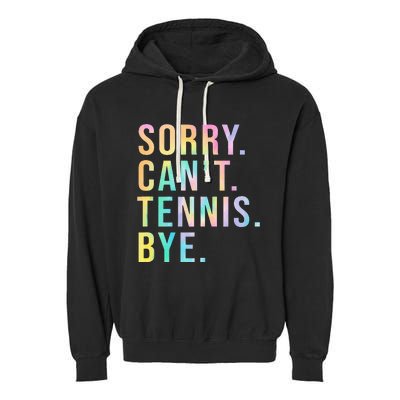 Sorry Cant Tennis Bye Funny Tennis Player Lawn Tennis Coach Garment-Dyed Fleece Hoodie