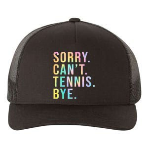 Sorry Cant Tennis Bye Funny Tennis Player Lawn Tennis Coach Yupoong Adult 5-Panel Trucker Hat