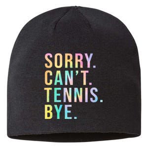 Sorry Cant Tennis Bye Funny Tennis Player Lawn Tennis Coach Sustainable Beanie