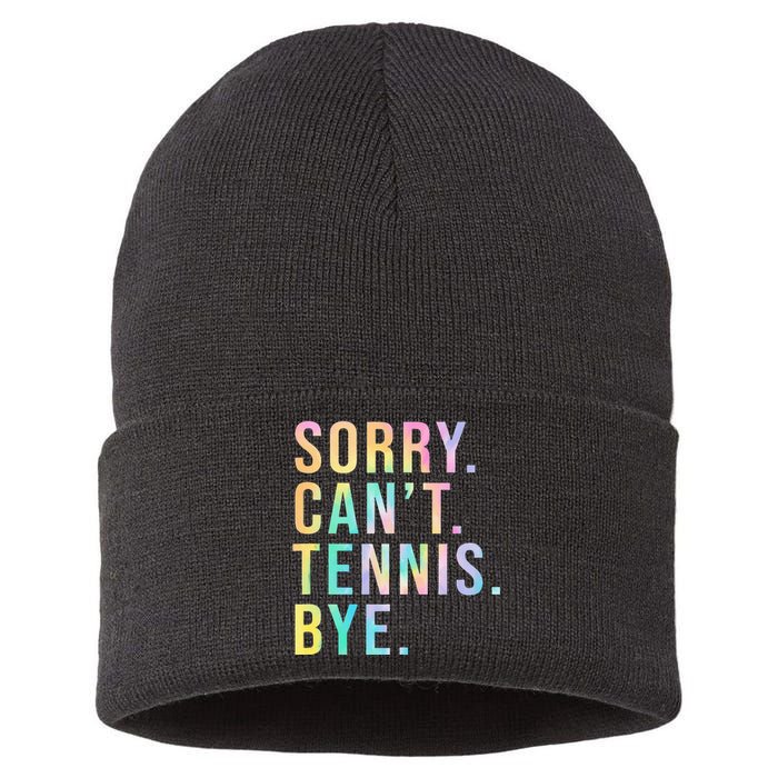 Sorry Cant Tennis Bye Funny Tennis Player Lawn Tennis Coach Sustainable Knit Beanie