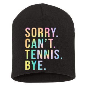 Sorry Cant Tennis Bye Funny Tennis Player Lawn Tennis Coach Short Acrylic Beanie