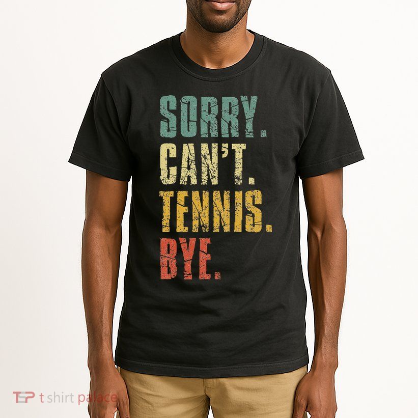 Sorry Cant Tennis Bye Funny Vintage Retro Tennis Player Tall T-Shirt