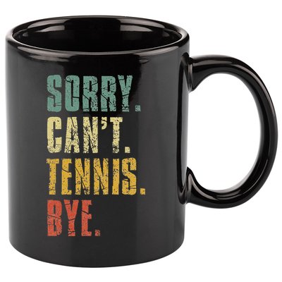 Sorry Cant Tennis Bye Funny Vintage Retro Tennis Player 11oz C Handle Ceramic Mug