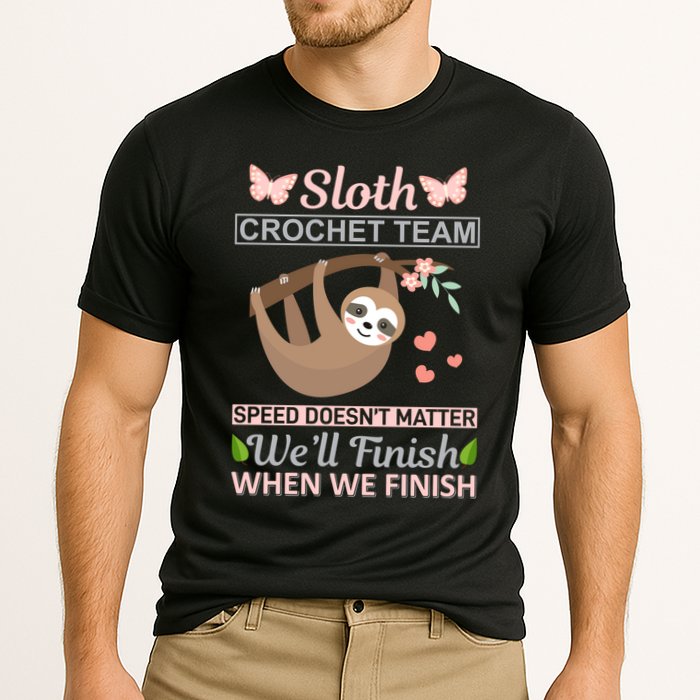 Sloth Crochest Team Speed Doesn't Matter We'll Finish When We Finish Performance Shirt